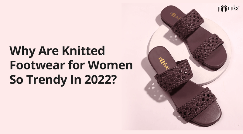 Why Are Knitted Footwear for Women So Trendy In 2022? - Paaduks