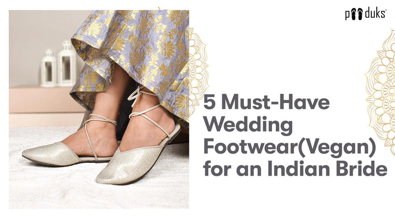 5 Must-Have Wedding Footwear(Vegan) for an Indian Bride - Paaduks