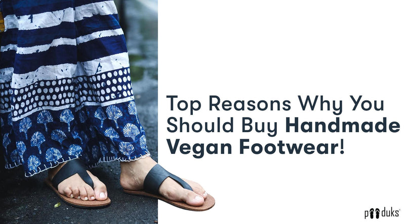 Top Reasons Why You Should Buy Handmade Vegan Footwear! - Paaduks