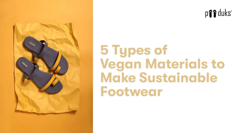 5 Types of Vegan Materials to Make Sustainable Footwear - Paaduks