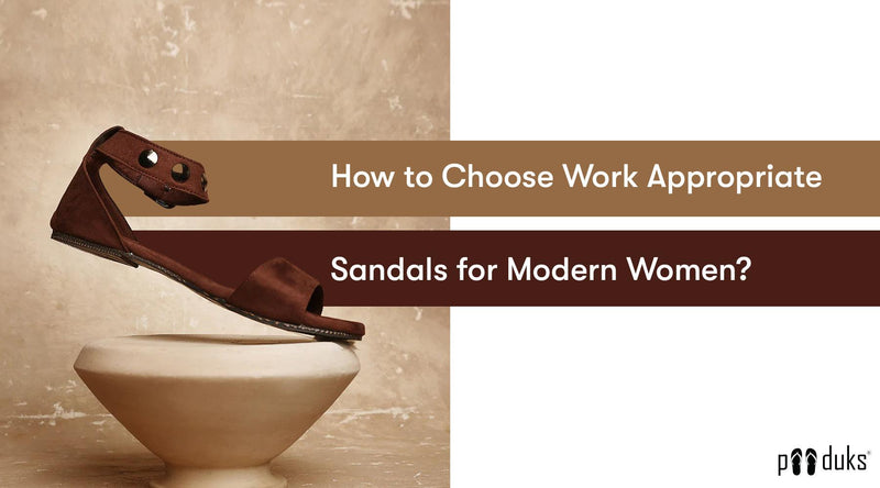 How to Choose Work Appropriate Sandals for Modern Women? - Paaduks